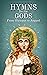 Hymns for the Gods From Olympus to Asgard: Prayers in the Orphic and Eddic Traditions (Heliotroph Books)