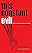 This Constant Evil: The Inv...