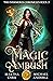 Magic Ambush by Martha Carr