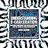 Understanding E-Carceration: Electronic Monitoring, the Surveillance State, and the Future of Mass Incarceration