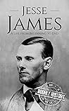 Jesse James: A Life from Beginning to End (Old West)