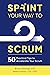 Sprint Your Way to Scrum: 5...