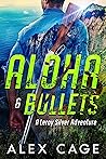 Aloha & Bullets by Alex Cage Aloha & Bullets by Alex Cage
