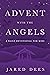 Advent with the Angels: A D...