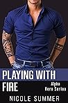 Playing With Fire (Alpha Hero Book 2) Playing With Fire (Alpha Hero Book 2)