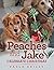 PEACHES AND JAKE CELEBRATE CHRISTMAS by Paula Bailey