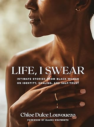 Life, I Swear: Intimate Stories from Black Women Exploring Identity, Healing, and Self-Trust
