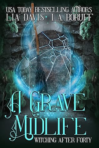 A Grave Midlife (Witching After Forty, #6)