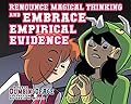Dumbing of Age, Volume 10: Renounce Magical Thinking and Embrace Empirical Evidence