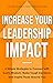 Increase Your Leadership Im...