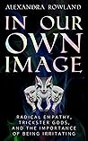 In Our Own Image:...