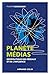 Planète médias - Géopolitique des réseaux et de l'influence by Philippe Boulanger