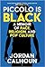 Piccolo Is Black: A Memoir of Race, Religion, and Pop Culture
