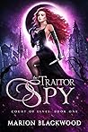 The Traitor Spy by Marion Blackwood The Traitor Spy by Marion Blackwood