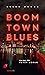 Boom Town Blues. Ein Fall f...