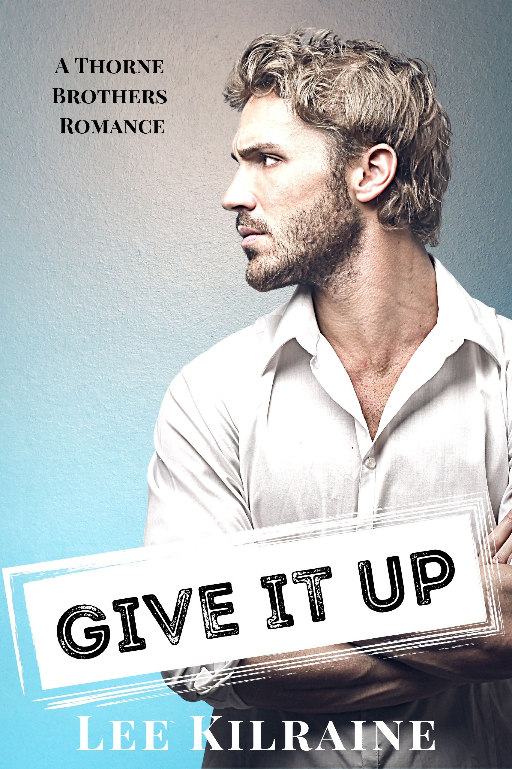 Give it Up (The Thorne Brothers, #1)