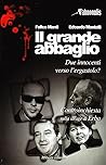 Il grande abbaglio: Due innocenti verso l'ergastolo?. Controinchiesta sulla strage di Erba
