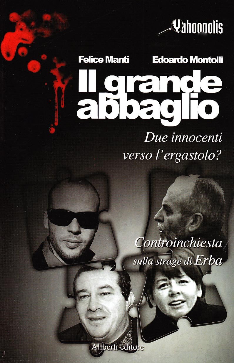 Il grande abbaglio: Due innocenti verso l'ergastolo?. Controinchiesta sulla strage di Erba