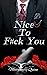 Nice To F#ck You