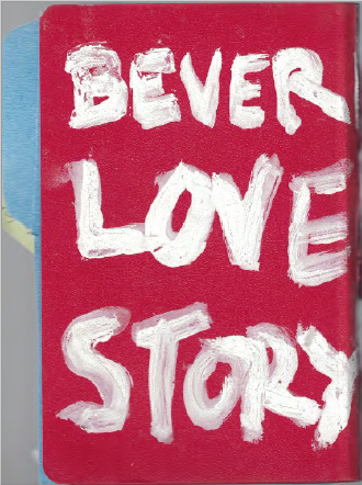 Bever Love Story: A Notebook