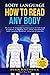 Body Language How To Read Any Body: The Secret To Nonverbal Communication To Understand & Influence In, Business, Sales, Online, Presenting & Public Speaking, Healthcare, Attraction & Seduction
