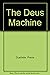 The Deus Machine