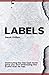 Labels: Destroying the Lies God Never Gave You and Embracing the Truths that He Has