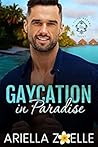 Gaycation in Paradise by Ariella Zoelle