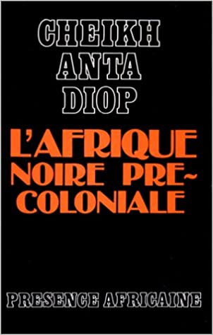L'Afrique noire précoloniale : étude comparée des systèmes politiques et sociaux de l'Europe et de l'Afrique noire, de l'Antiquité à la formation des États modernes