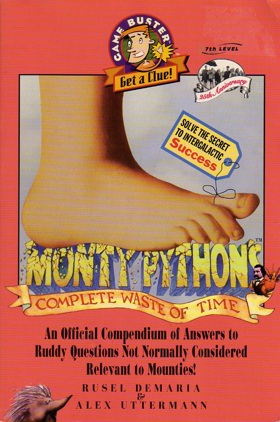 Monty Python's Complete Waste of Time: An Official Compendium of Answers to Ruddy Questions Not Normally Considered Relevant to Mounties