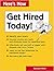 Here's How: Get Hired Today!