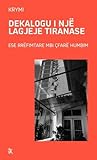 Dekalogu i një lagjeje tiranase : ese rrëfimtare mbi çfarë humbim