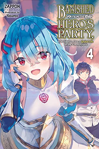 Banished from the Hero's Party, I Decided to Live a Quiet Life in the Countryside (Light Novel), Vol. 4