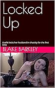 Locked Up: A wife locks her husband in chastity for the first time