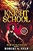 Knight School: A Mystic Brats Novel (The Mystic Brat Journals #1)
