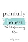 painfully honest:...