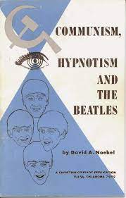 Communism, hypnotism and the Beatles: An analysis of the Communist use of music, the Communist master music plan (Unknown Binding)