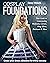 Cosplay Foundations: Your Guide to Constructing Bodysuits, Corsets, Hoop Skirts, Petticoats & More (Costume Effects)
