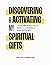 Discovering & Activating My Spiritual Gifts: A 15-Day Bible Study to Help you Identify and Understand your Unique Spiritual Gifts