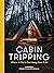Cabin Tripping: Where to Go to Get Away from It All