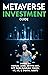 Metaverse Investment Guide, Invest in Virtual Land, Crypto Ar... by The Meta-Verse