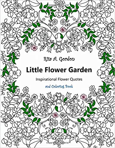 Little Flower Garden: Inspirational Flower Quotes and Coloring Book