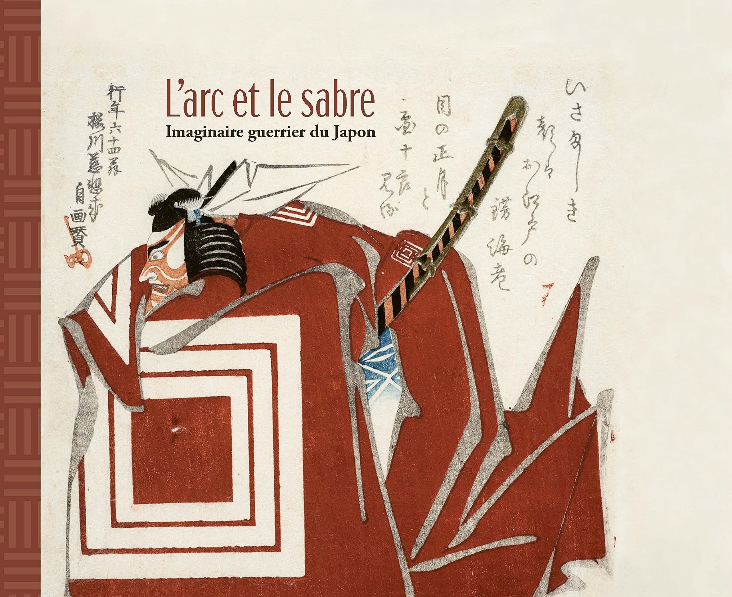 L'arc et le sabre. Imaginaire guerrier du Japon