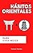 2 LIBROS EN 1: HÁBITOS ORIENTALES PARA VIVIR MEJOR: Los principios, filosofía y tradiciones de las culturas de Japón y China para tener éxito y bienestar: kaizen, ikigai, ganbaru…