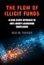 The Flow of Illicit Funds by Ola M. Tucker