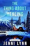 The Thing About Healing by Jenni Lynn
