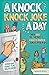 A Knock Knock Joke A Day: Over 365 of the best knock knock jokes for kids (everyday family fun unleashed)
