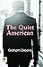 The Quiet American by Graham Greene & Robert Stone: Complexities of Foreign Affairs and Morality by Graham Greene & Robert Stone
