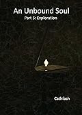 An Unbound Soul: Part 5: Exploration