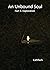 An Unbound Soul: Part 5: Ex...